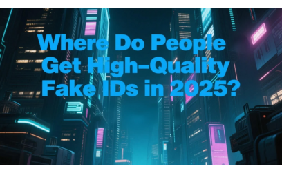 ✓ Where Do People Get High-Quality Fake IDs in 2025?