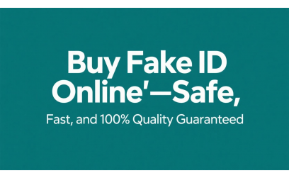 Buy Fake ID Online—Safe, Fast, and 100% Quality Guaranteed